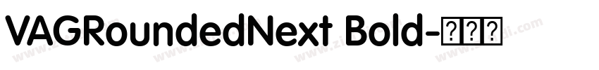 VAGRoundedNext Bold字体转换 VAGRoundedNext Bold字体转换